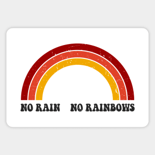 No rain No rainbows Magnet